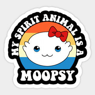 Moopsy Is My Spirit Animal Sticker